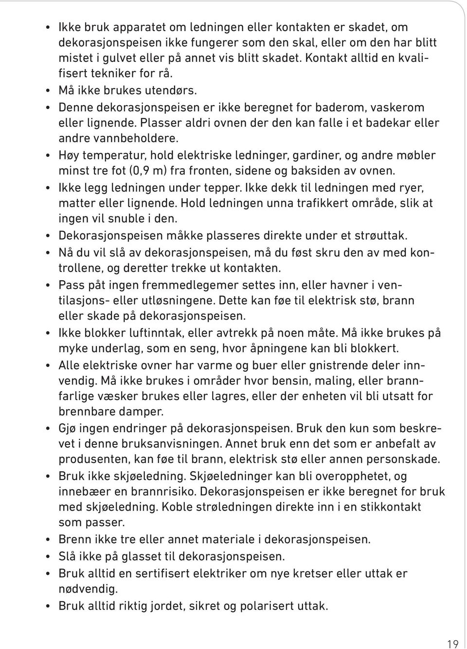 Plasser aldri ovnen der den kan falle i et badekar eller andre vannbeholdere.