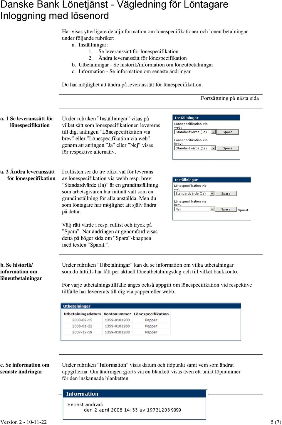 Information - Se information om senaste ändringar Du har möjlighet att ändra på leveranssätt för lönespecifikation. Fortsättning på nästa sida a.