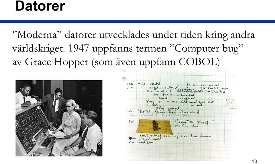 1947 uppfanns termen Computer bug av