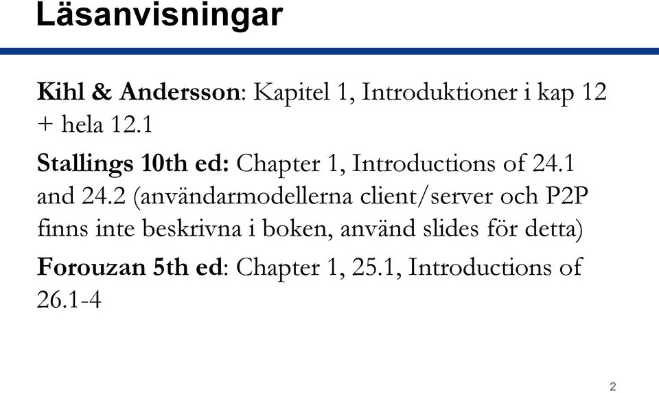 2 (användarmodellerna client/server och P2P finns inte beskrivna i boken,