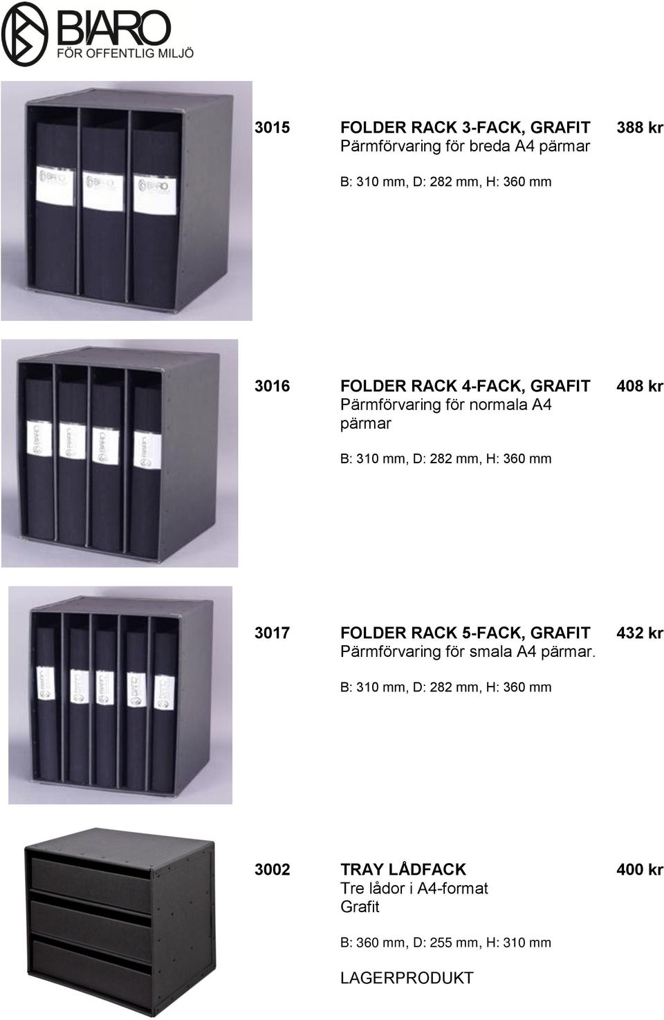 282 mm, H: 360 mm 3017 FOLDER RACK 5-FACK, GRAFIT Pärmförvaring för smala A4 pärmar.