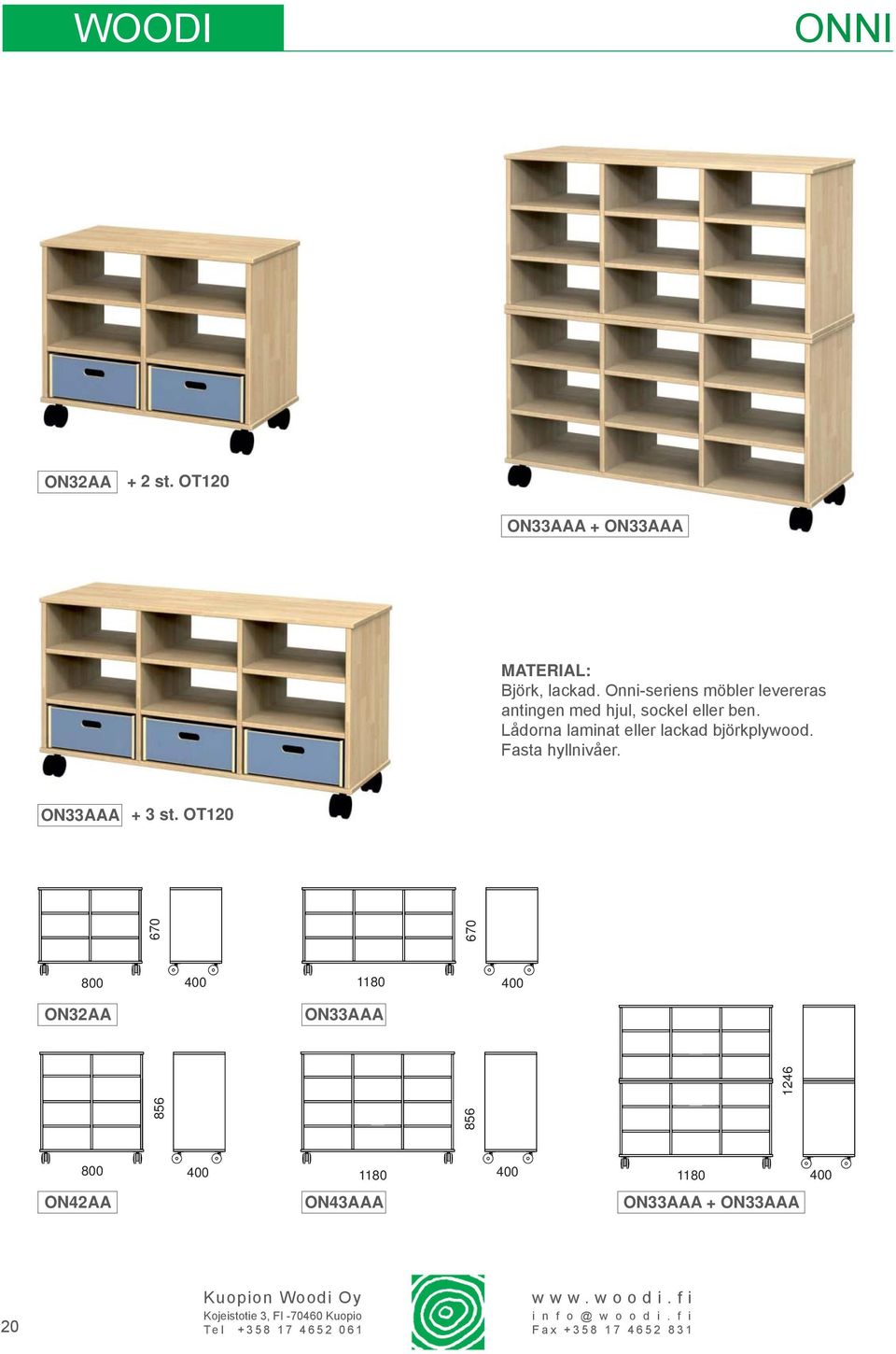 Lådorna laminat eller lackad björkplywood. Fasta hyllnivåer. ON33AAA + 3 st.