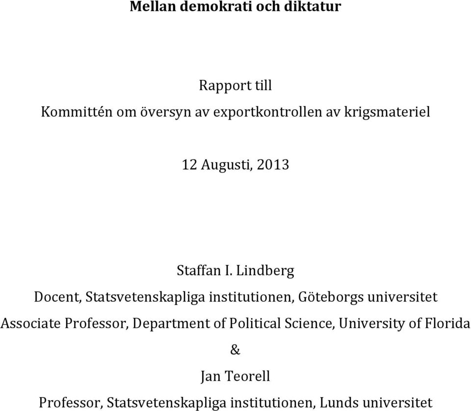 Lindberg Docent, Statsvetenskapliga institutionen, Göteborgs universitet Associate