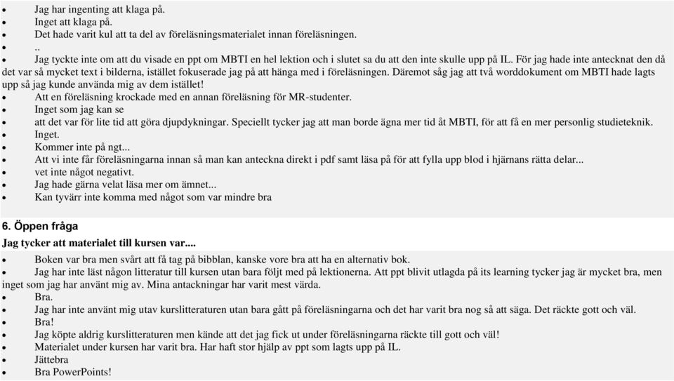 För jag hade inte antecknat den då det var så mycket text i bilderna, istället fokuserade jag på att hänga med i föreläsningen.