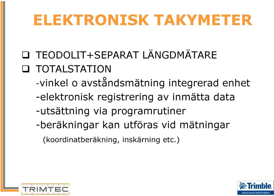 registrering av inmätta data -utsättning via programrutiner