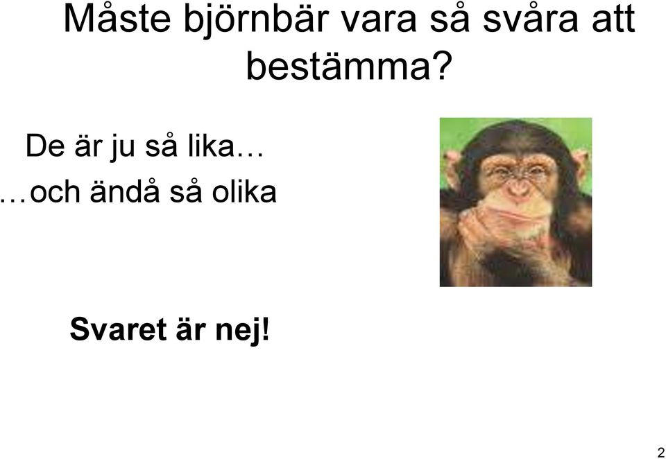 De är ju så lika och