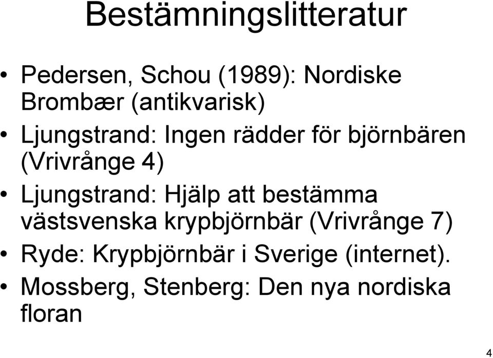 Ljungstrand: Hjälp att bestämma västsvenska krypbjörnbär (Vrivrånge 7)