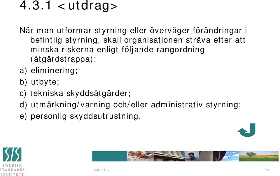 rangordning (åtgärdstrappa): a) eliminering; b) utbyte; c) tekniska skyddsåtgärder; d)