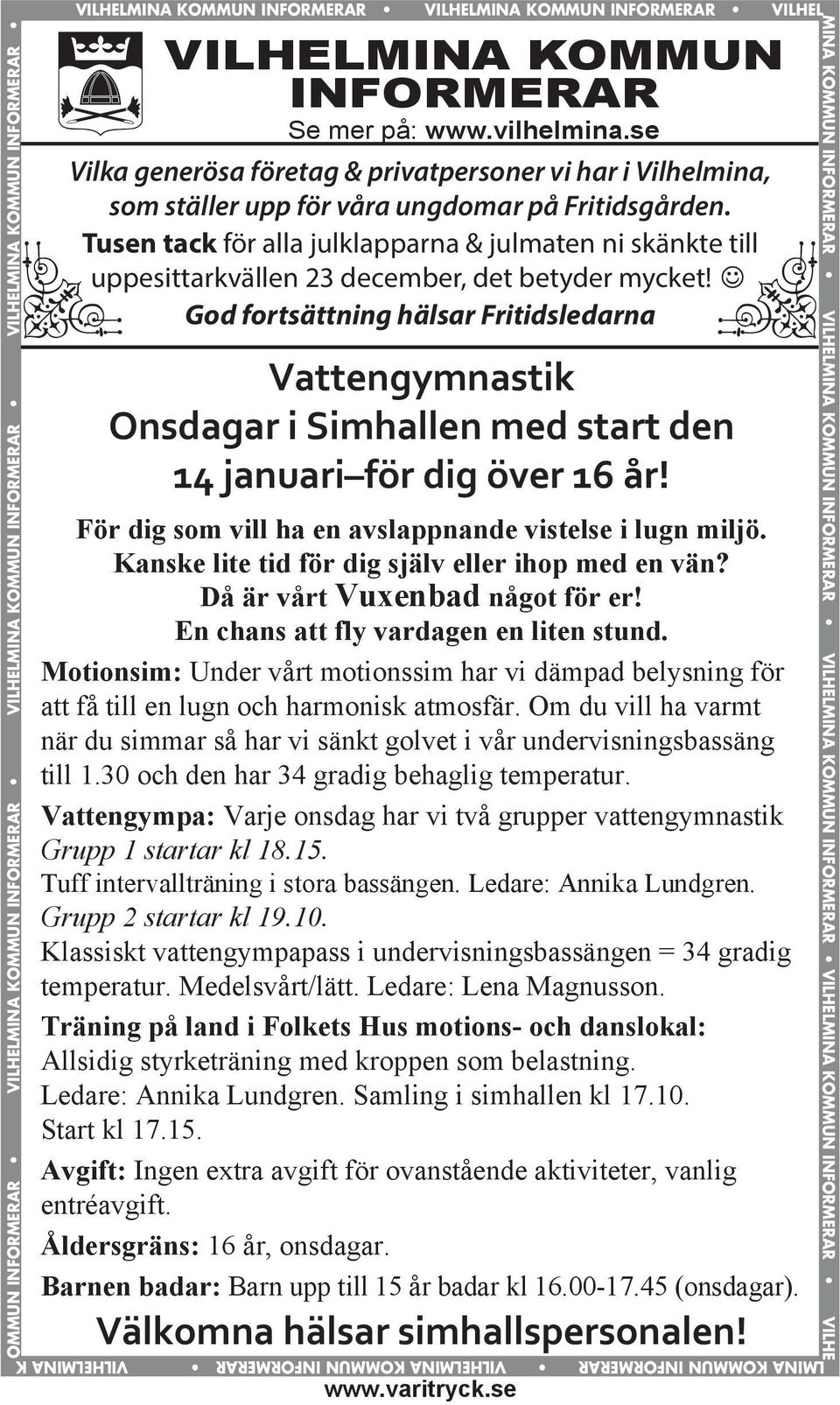 www.vilhelmina.se Vilka generösa företag & privatpersoner vi har i Vilhelmina, som ställer upp för våra ungdomar på Fritidsgården.