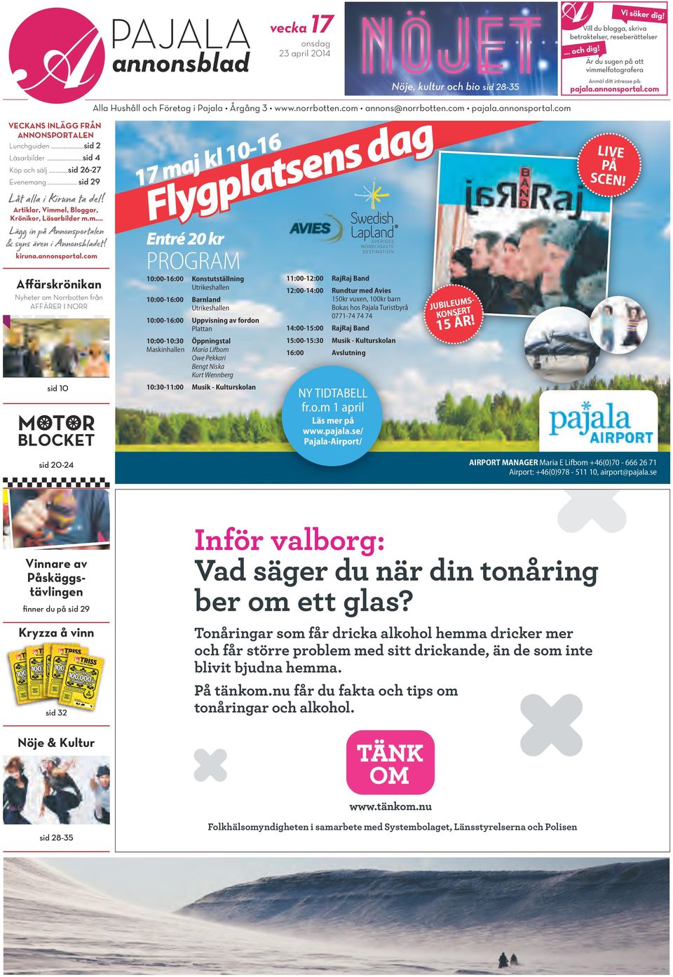 Artiklar, Vimmel, Bloggar, Krönikor, Läsarbilder m.m... Lägg in på Annonsportalen & syns även i Annonsbladet! kiruna.annonsportal.com www.affarerinorr.