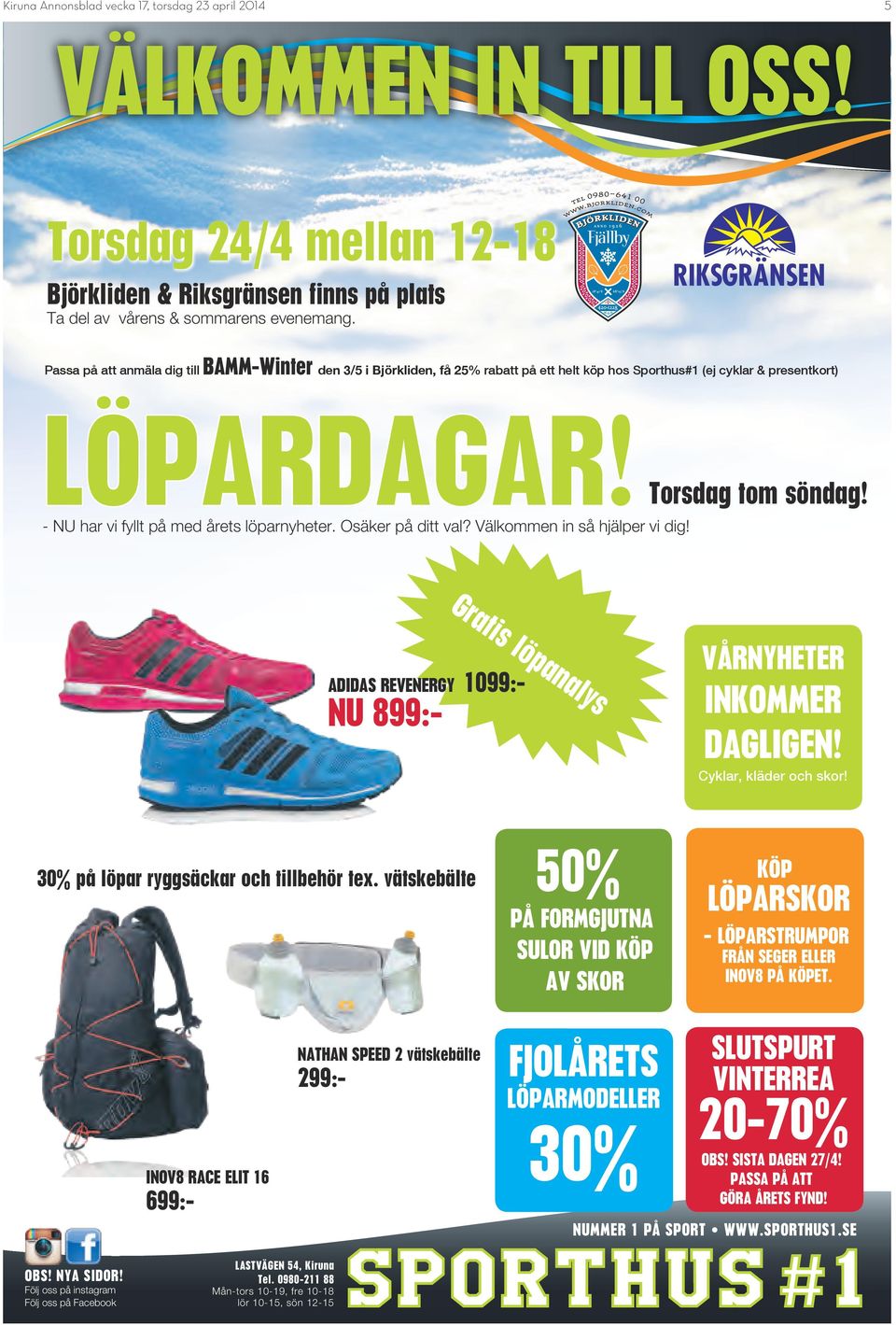 Osäker på ditt val? Välkommen in så hjälper vi dig! Torsdag tom söndag! Gratis löpanalys ADIDAS REVENERGY 1099:- NU 899:- VÅRNYHETER INKOMMER DAGLIGEN! Cyklar, kläder och skor!