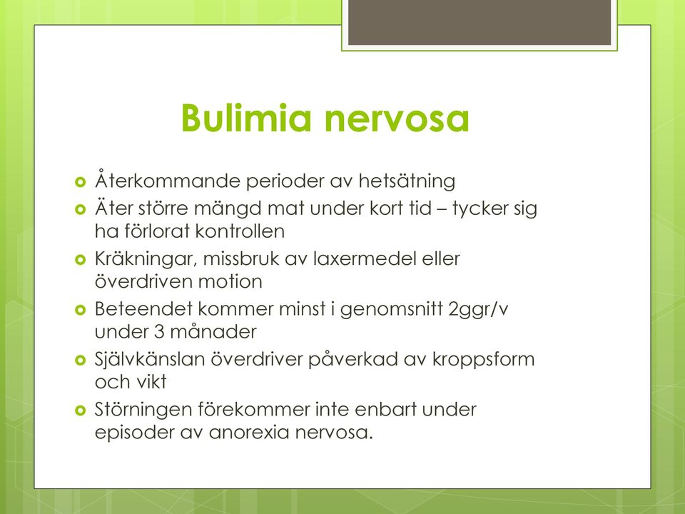 mtin Beteendet kmmer minst i genmsnitt 2ggr/v under 3 månader Självkänslan överdriver