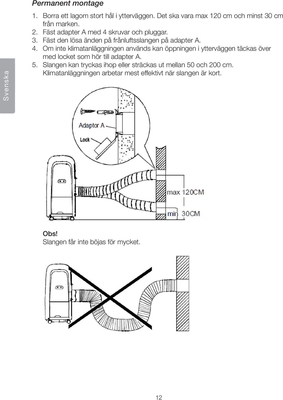 skruvar och pluggar. 3. Fäst den lösa änden på frånluftsslangen på adapter A. 4.