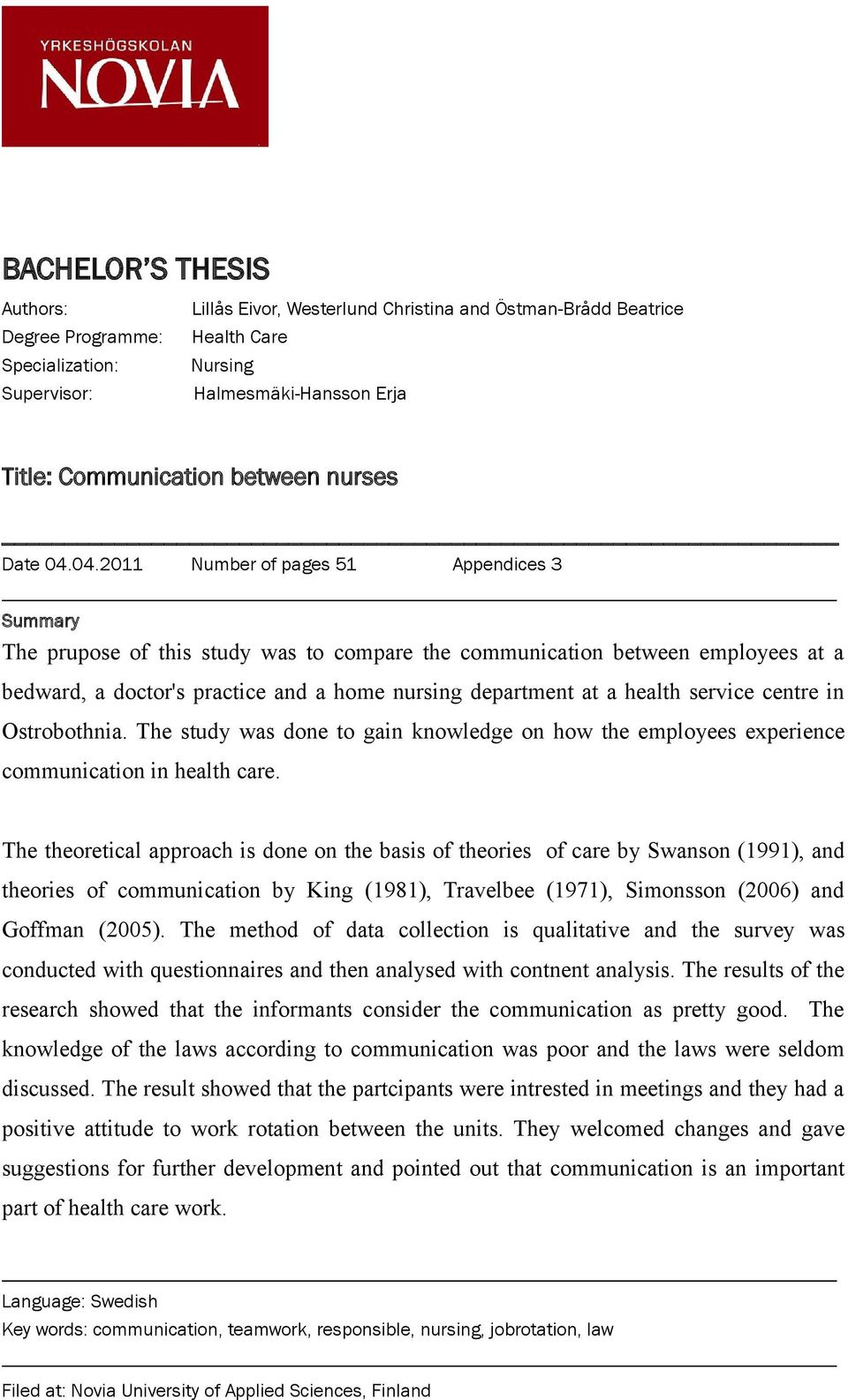 04.2011 Number of pages 51 Appendices 3 Summary The prupose of this study was to compare the communication between employees at a bedward, a doctor's practice and a home nursing department at a