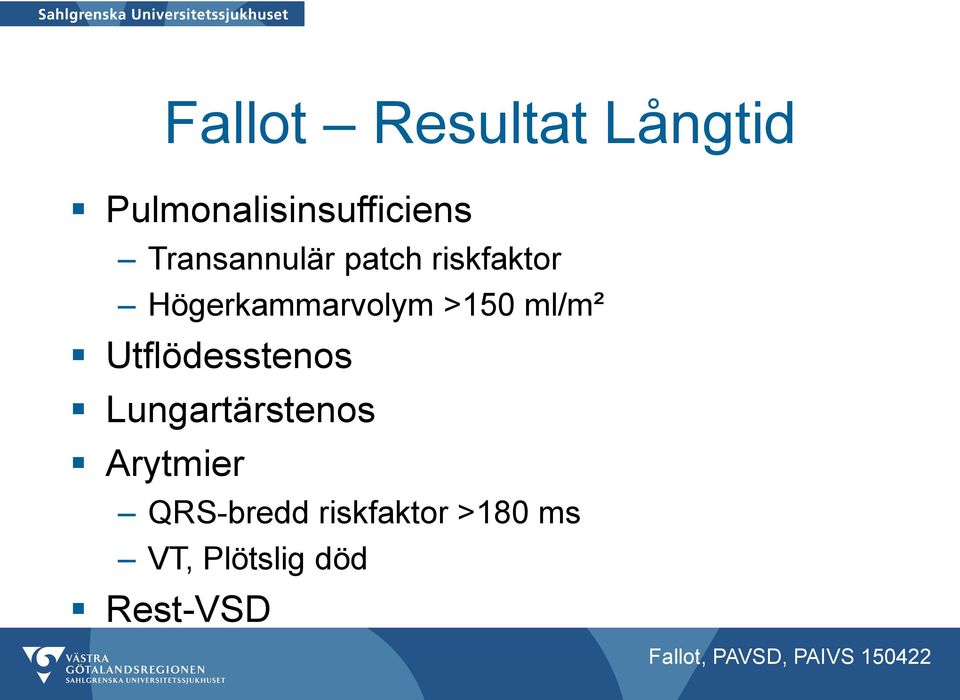 >150 ml/m² Utflödesstenos Lungartärstenos