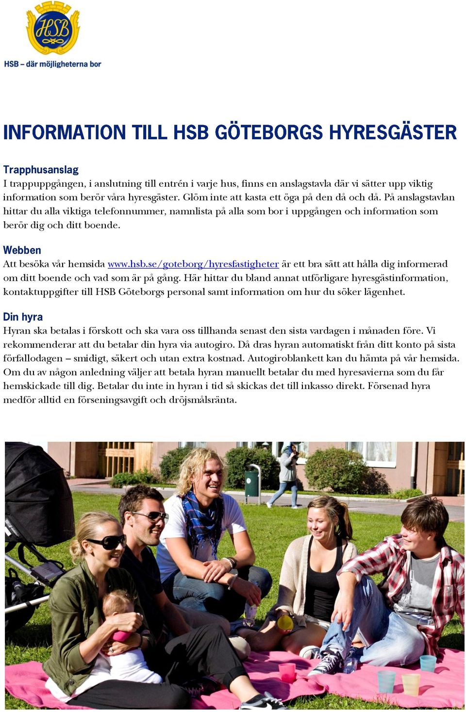 se/goteborg/hyresfastigheter är ett bra sätt att hålla dig informerad om ditt boende och vad som är på gång.