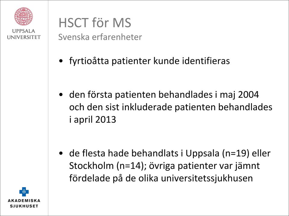 behandlades i april 2013 de flesta hade behandlats i Uppsala (n=19) eller