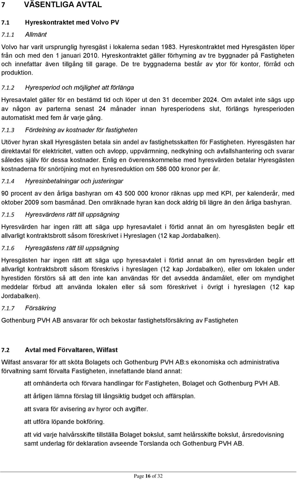 2 Hyresperiod och möjlighet att förlänga Hyresavtalet gäller för en bestämd tid och löper ut den 31 december 2024.