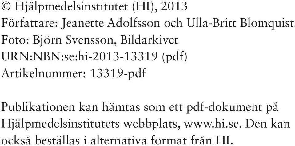 Artikelnummer: 13319-pdf Publikationen kan hämtas som ett pdf-dokument på