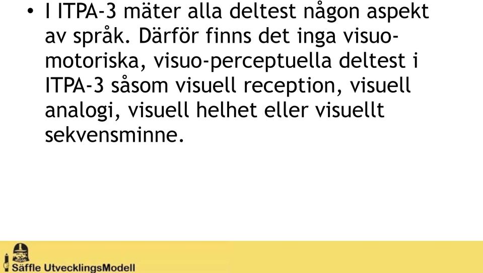 visuo-perceptuella deltest i ITPA-3 såsom visuell