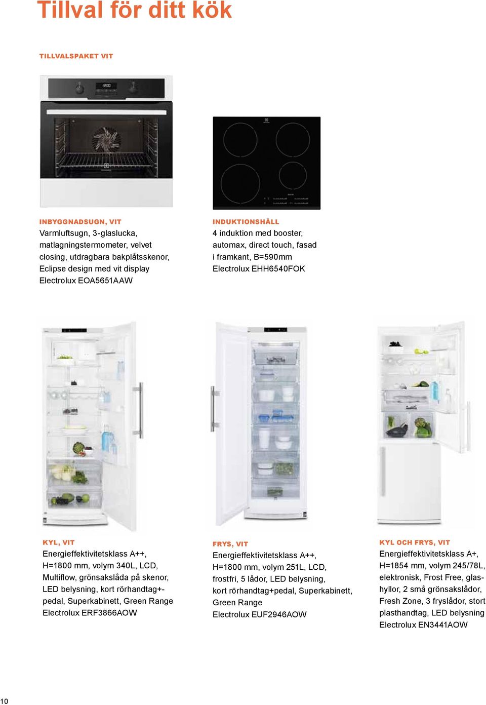 grönsakslåda på skenor, LED belysning, kort rörhandtag+pedal, Superkabinett, Green Range Electrolux ERF3866AOW FRYS, VIT Energieffektivitetsklass A++, H=1800 mm, volym 251L, LCD, frostfri, 5 lådor,