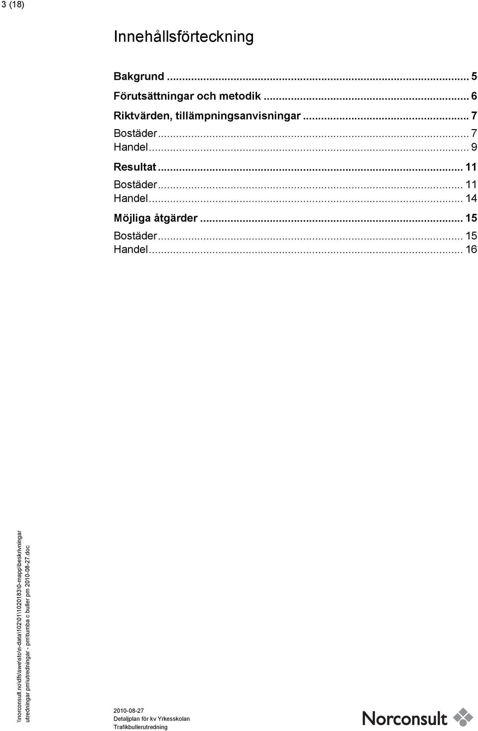 .. 11 Bostäder... 11 Handel... 14 Möjliga åtgärder... 15 Bostäder... 15 Handel.