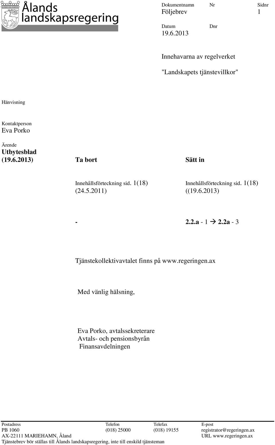 2a - 3 Tjänstekollektivavtalet finns på www.regeringen.