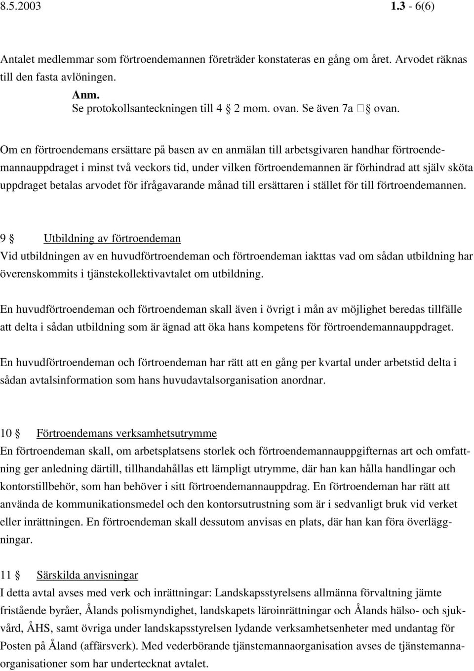 uppdraget betalas arvodet för ifrågavarande månad till ersättaren i stället för till förtroendemannen.