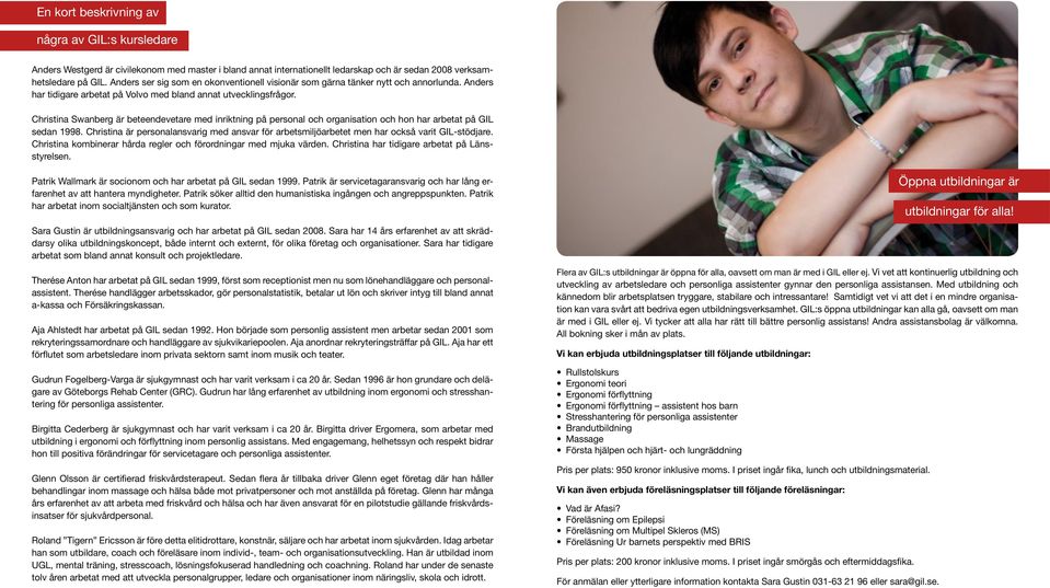 Christina Swanberg är beteendevetare med inriktning på personal och organisation och hon har arbetat på GIL sedan 1998.