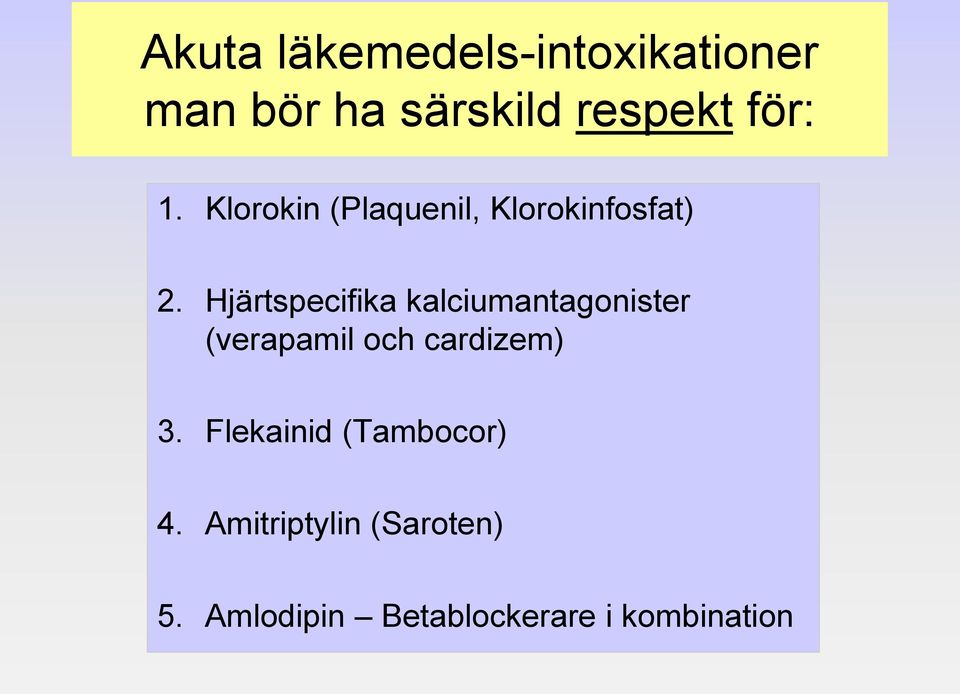 Hjärtspecifika kalciumantagonister (verapamil och cardizem) 3.