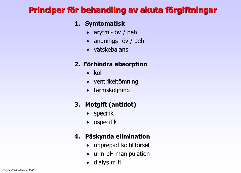 Förhindra absorption kol ventrikeltömning tarmsköljning 3.