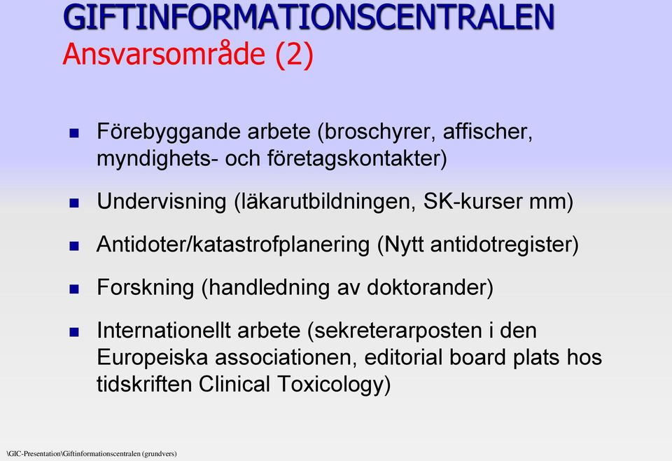 antidotregister) Forskning (handledning av doktorander) Internationellt arbete (sekreterarposten i den