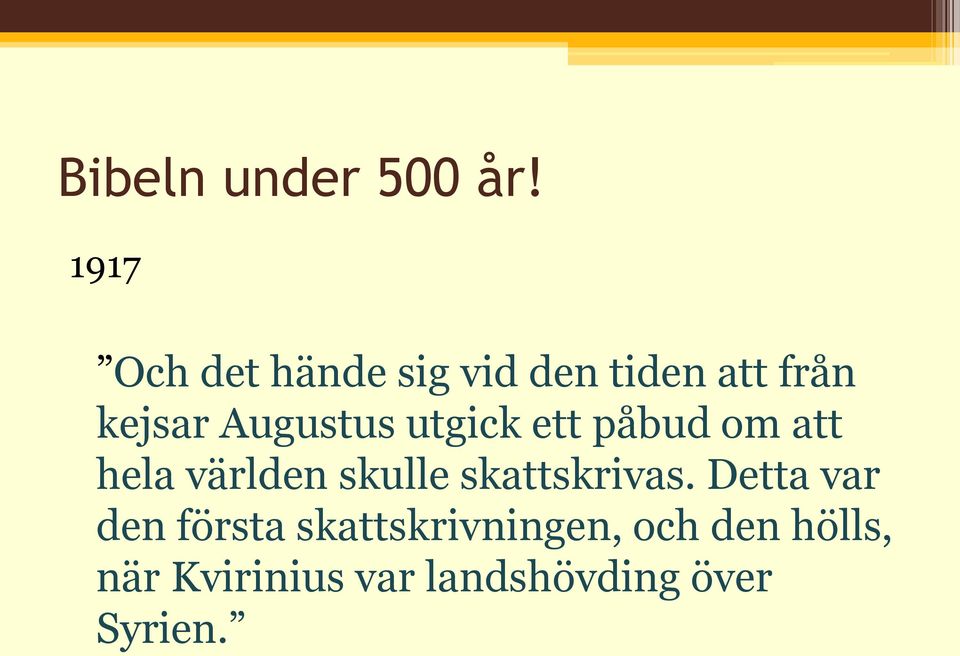 Augustus utgick ett påbud om att hela världen skulle