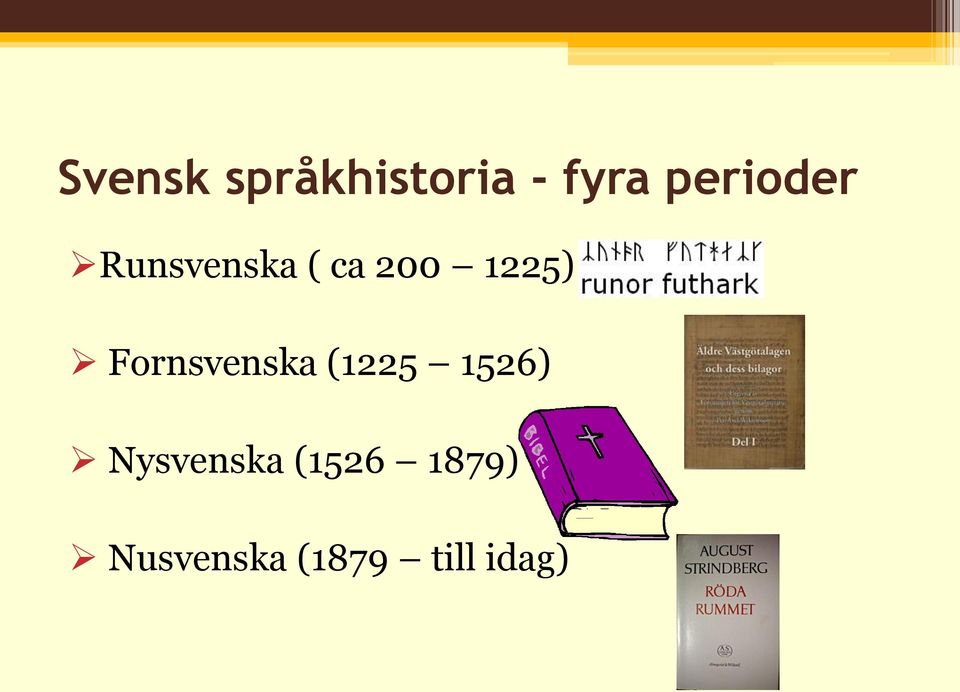 1225) Fornsvenska (1225 1526)