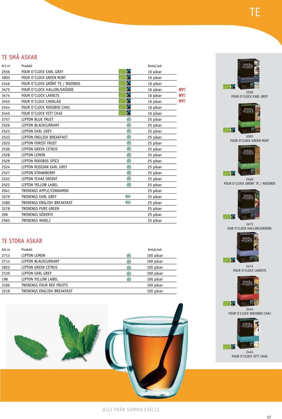 CLOCK LAKRITS 16 påsar 3555 FOUR O CLOCK CHOKLAD 16 påsar 2444 FOUR O CLOCK ROOIBOS CHAI 16 påsar 2445 FOUR O CLOCK VITT CHAI 16 påsar 2757 LIPTON BLUE FRUIT 25 påsar 2526 LIPTON BLACKCURRANT 25