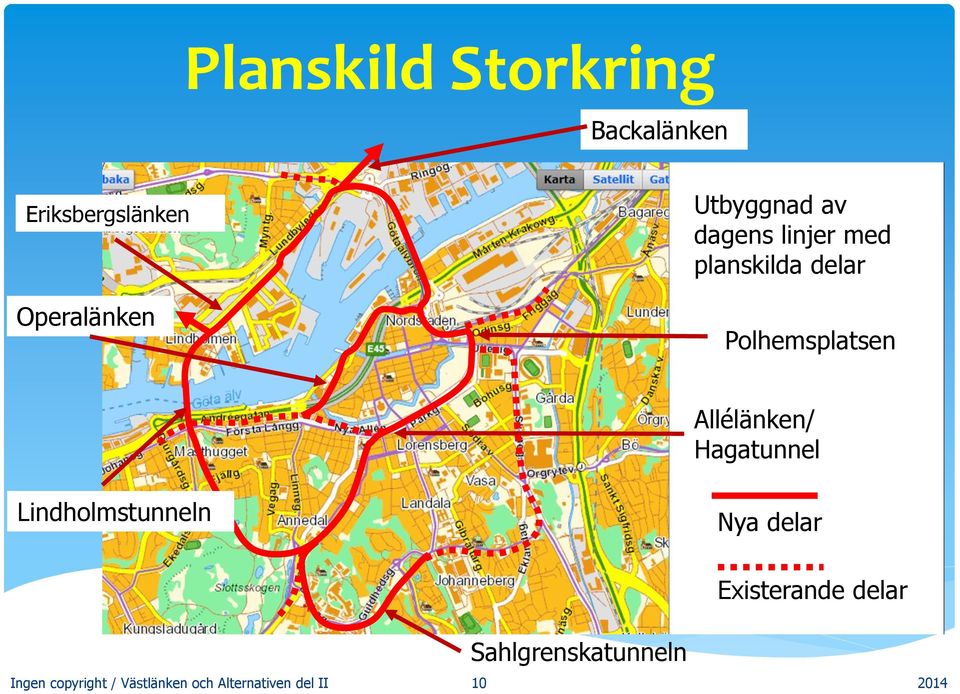 Allélänken/ Hagatunnel Lindholmstunneln Nya delar Existerande