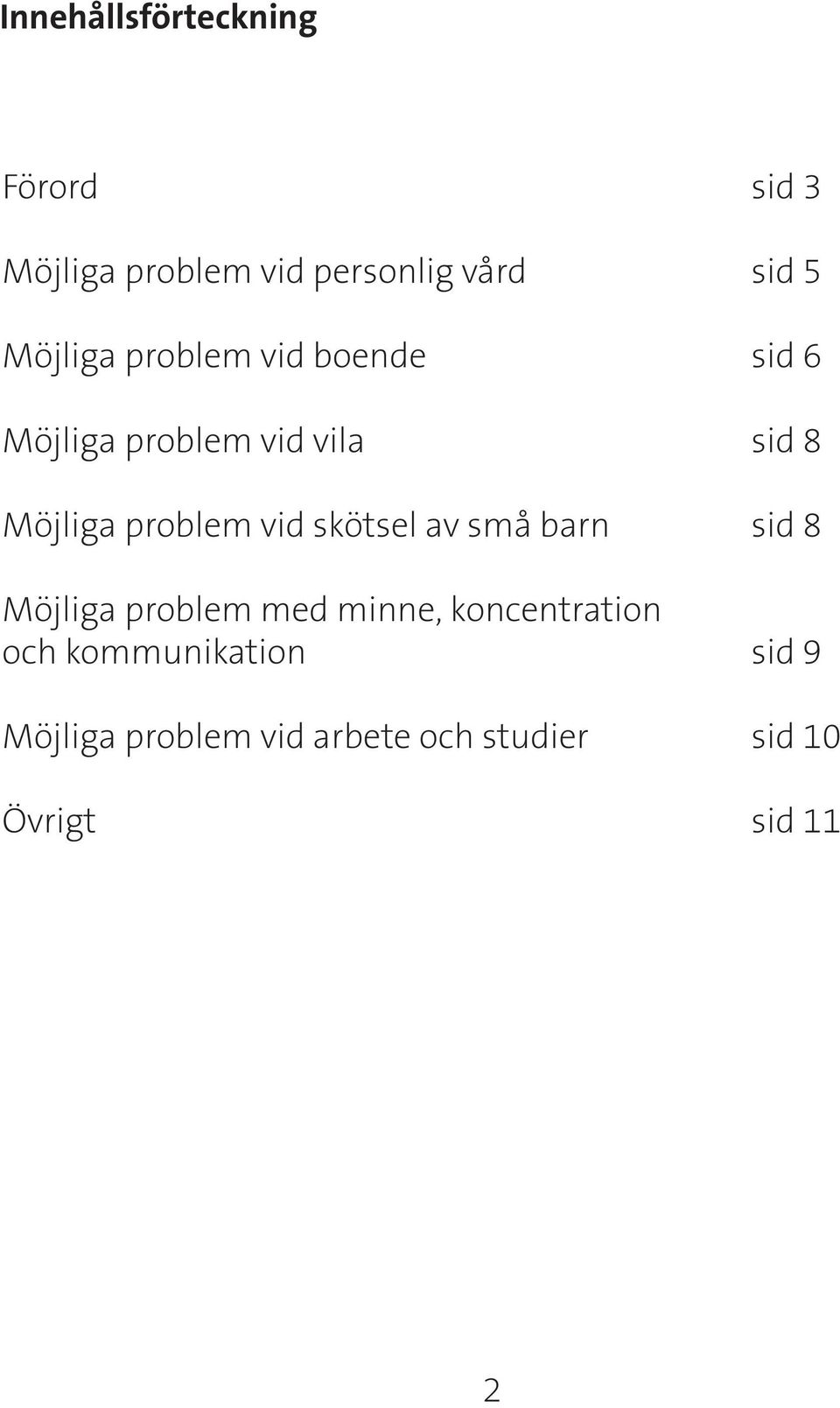 problem vid skötsel av små barn sid 8 Möjliga problem med minne,