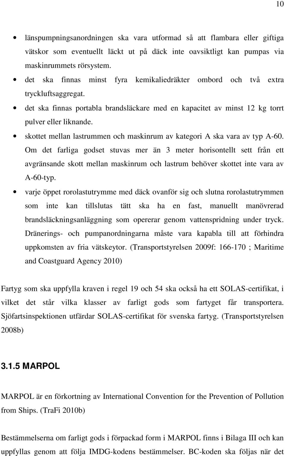 skottet mellan lastrummen och maskinrum av kategori A ska vara av typ A-60.