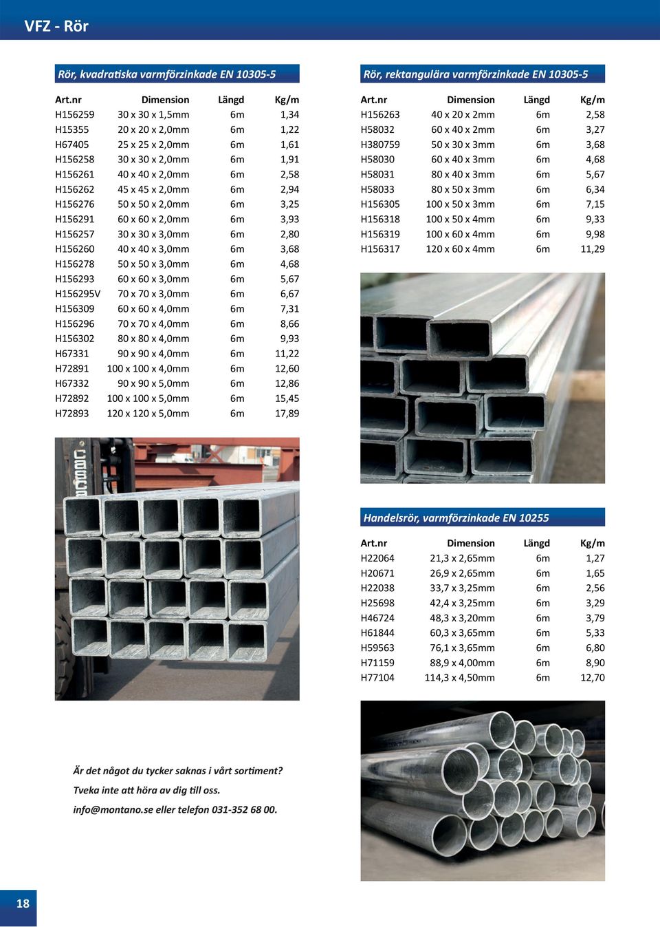 x 3,0mm 6m 3,68 H156278 50 x 50 x 3,0mm 6m 4,68 H156293 60 x 60 x 3,0mm 6m 5,67 H156295V 70 x 70 x 3,0mm 6m 6,67 H156309 60 x 60 x 4,0mm 6m 7,31 H156296 70 x 70 x 4,0mm 6m 8,66 H156302 80 x 80 x