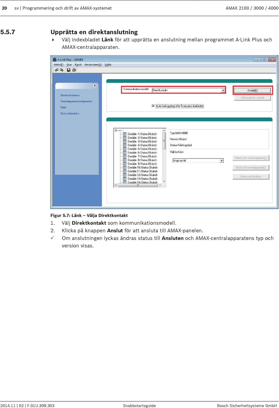 AMAX-centralapparaten. Figur 5.7: Länk Välja Direktkontakt 1. Välj Direktkontakt som kommunikationsmodell. 2.