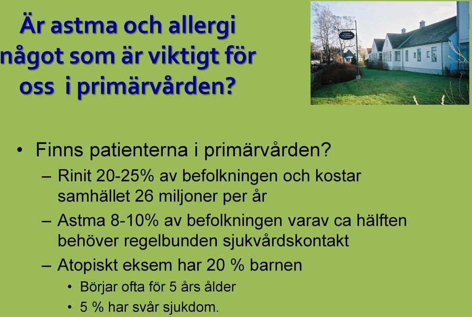 Rinit 20-25% av befolkningen och kostar samhället 26 miljoner per år Astma 8-10%