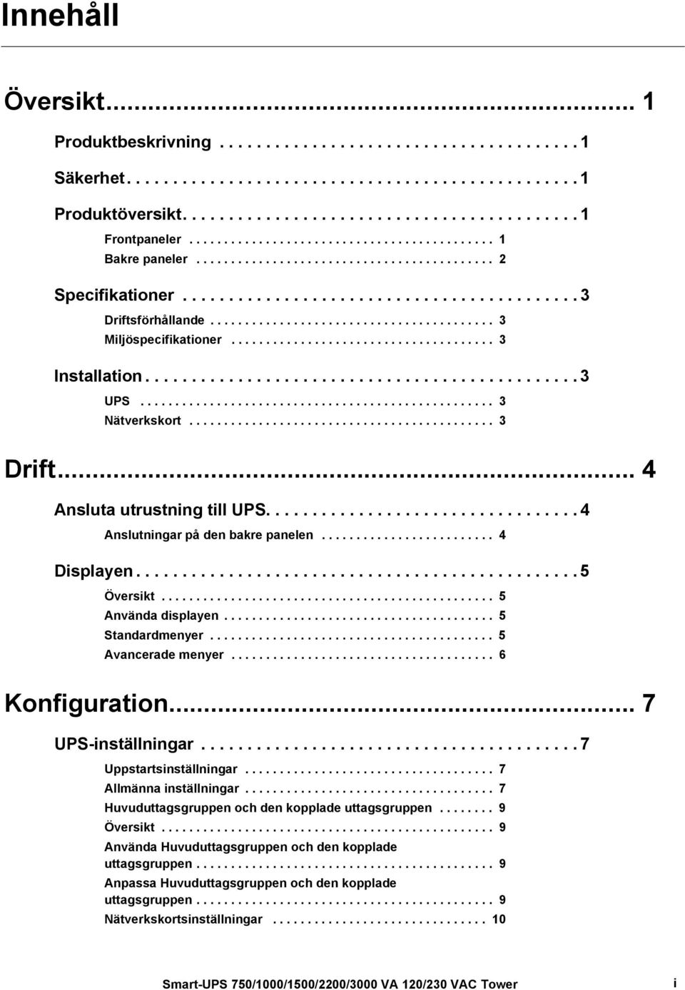 ........................................ 3 Miljöspecifikationer...................................... 3 Installation............................................... 3 UPS................................................... 3 Nätverkskort.