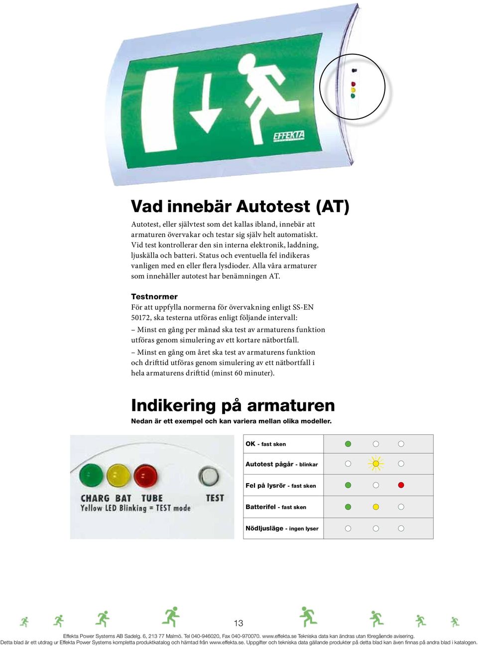 Alla våra armaturer som innehåller autotest har benämningen AT.