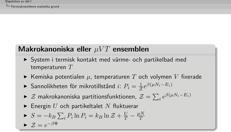 fixerade Sannolikheten för mikrotillstånd i: P i = 1 Z eβ(µni Ei) Z makrokanoniska