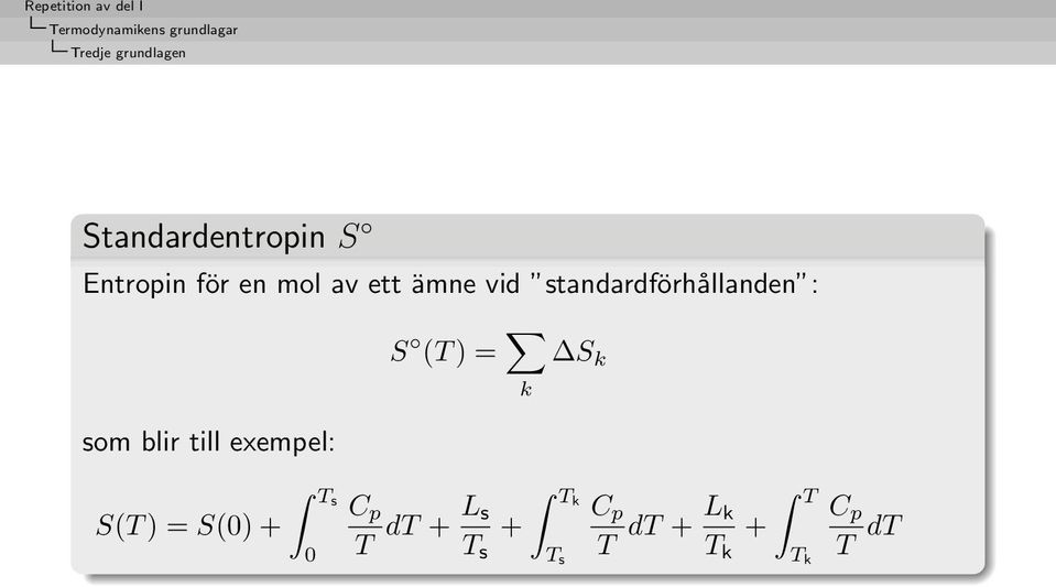 standardförhållanden : S (T ) = k S k som blir till exempel: