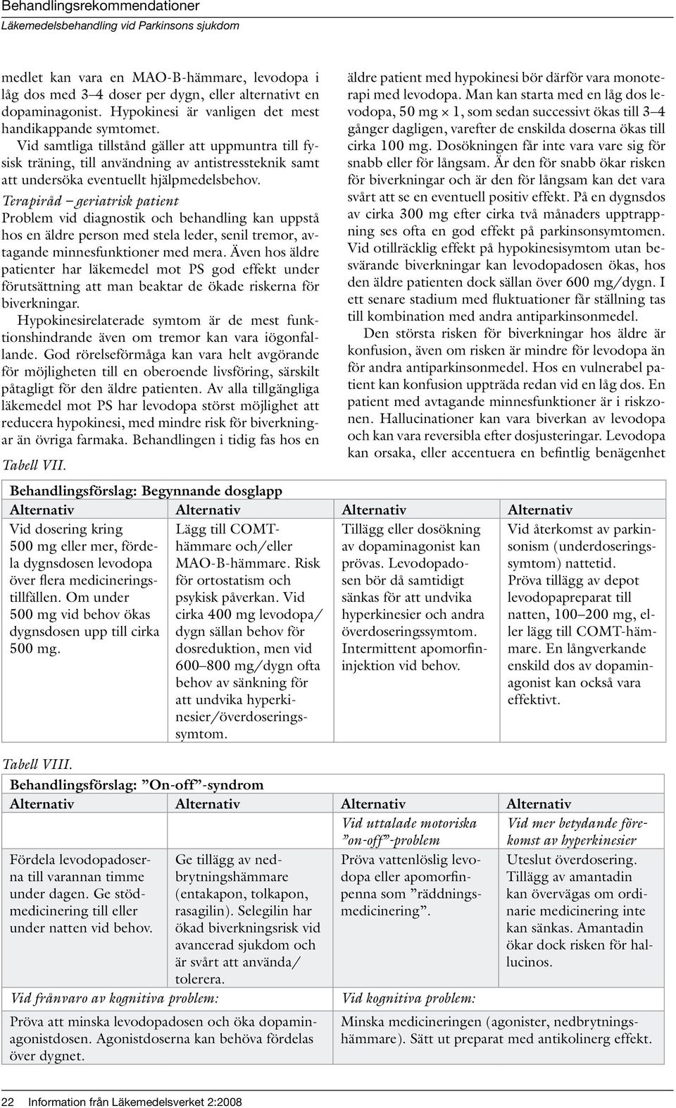 Terapiråd geriatrisk patient Problem vid diagnostik och behandling kan uppstå hos en äldre person med stela leder, senil tremor, avtagande minnesfunktioner med mera.