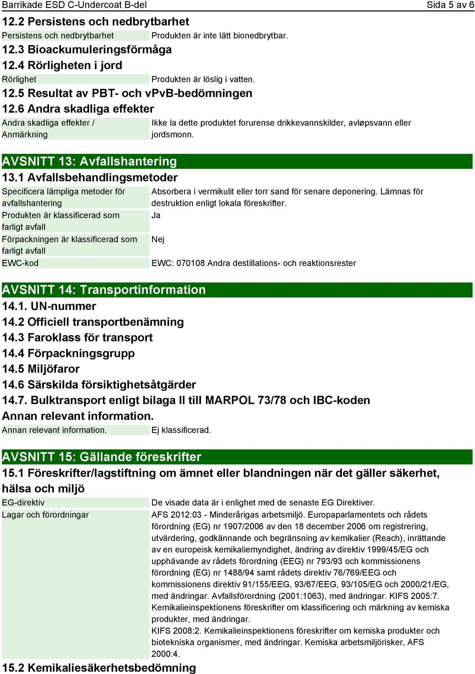 6 Andra skadliga effekter Andra skadliga effekter / Anmärkning AVSNITT 13: Avfallshantering 13.