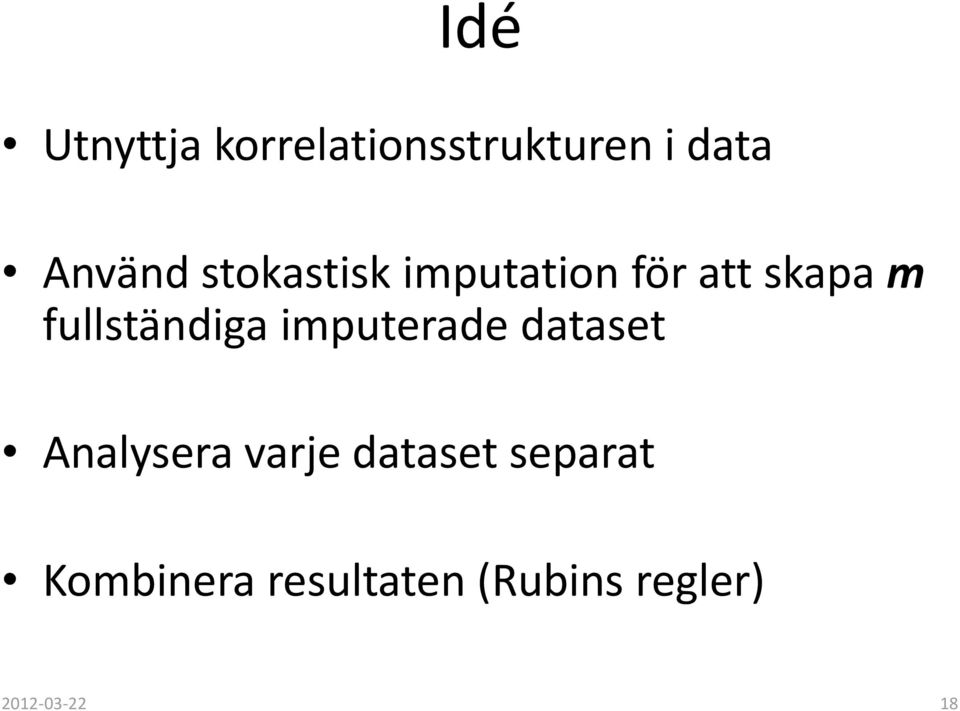 fullständiga imputerade dataset Analysera varje