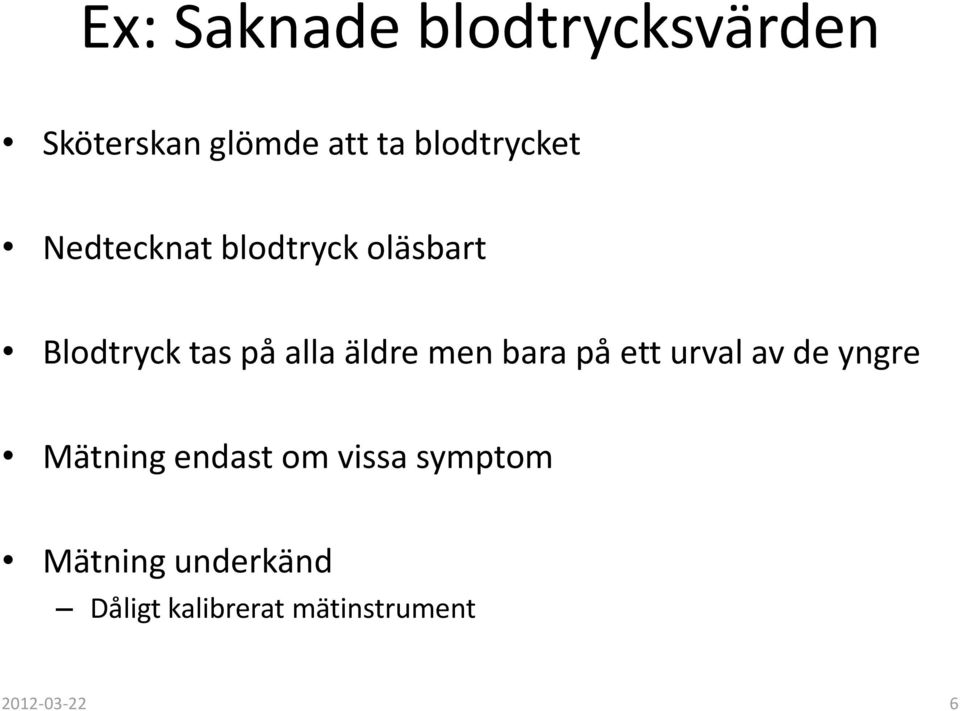 alla äldre men bara på ett urval av de yngre Mätning endast