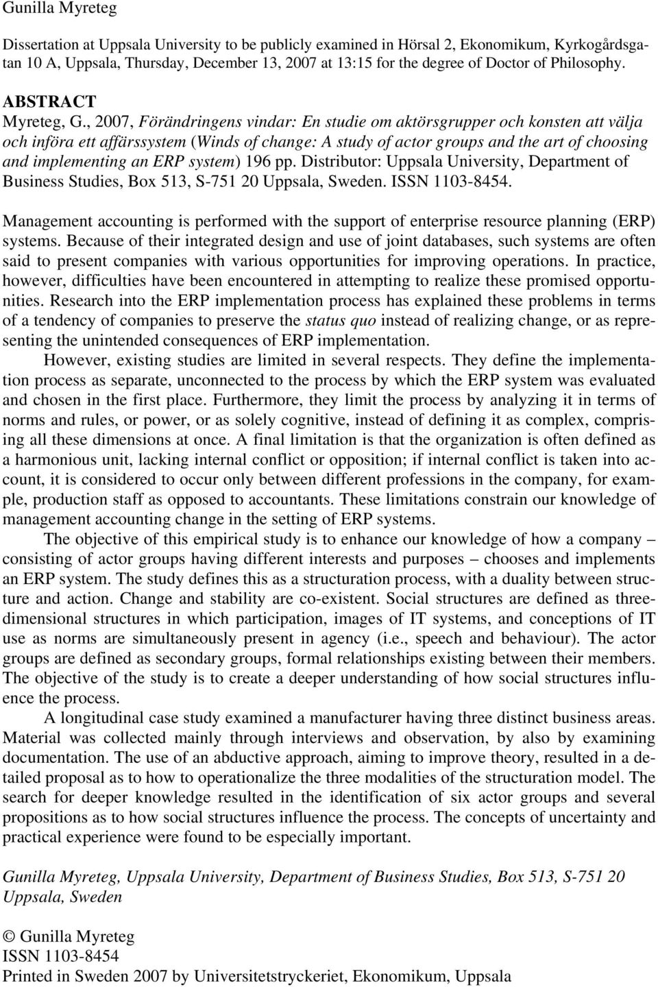 , 2007, Förändringens vindar: En studie om aktörsgrupper och konsten att välja och införa ett affärssystem (Winds of change: A study of actor groups and the art of choosing and implementing an ERP